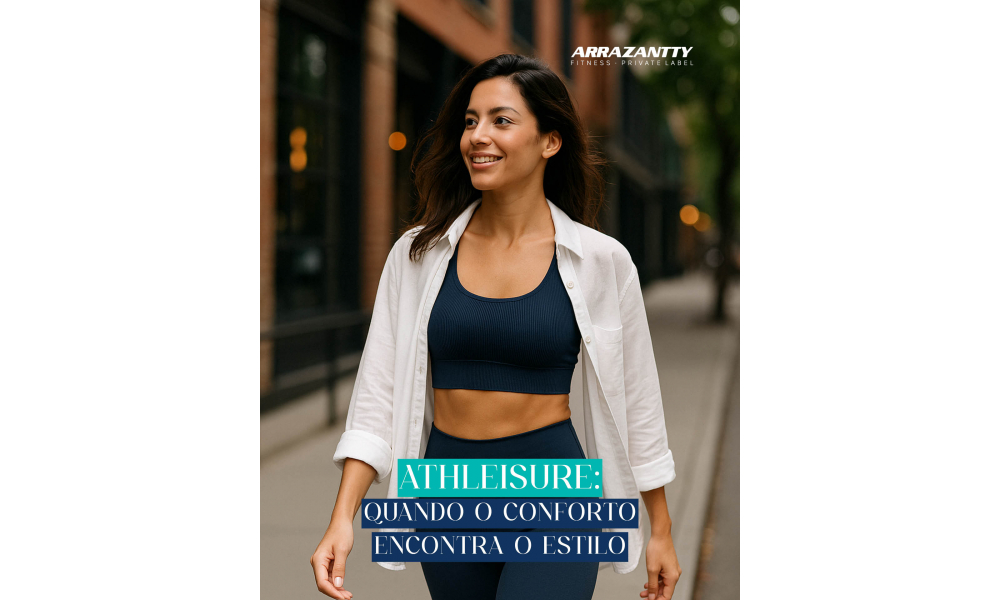 Athleisure: quando o conforto encontra o estilo